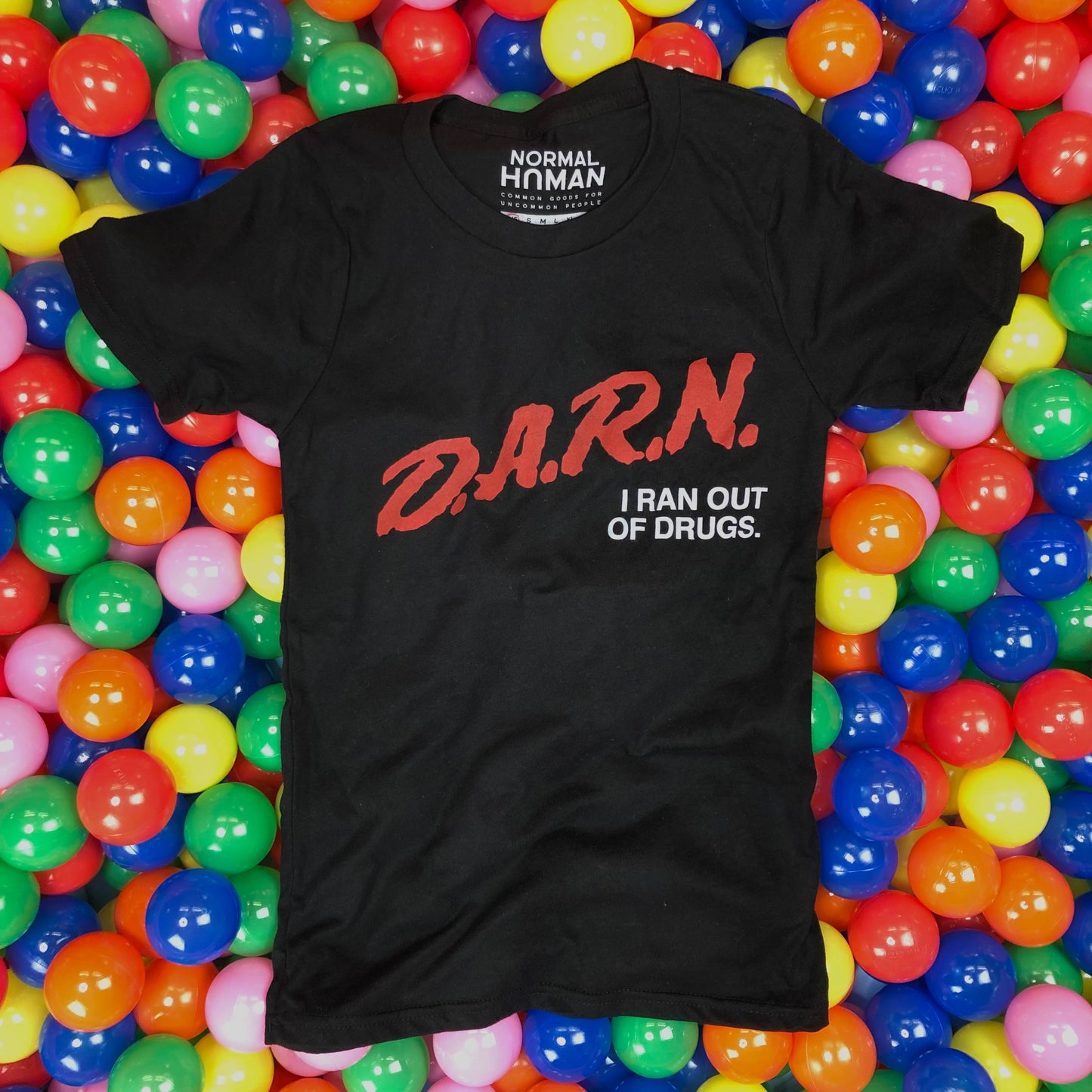 D.A.R.N. I Ran Out Of Drugs T-Shirt